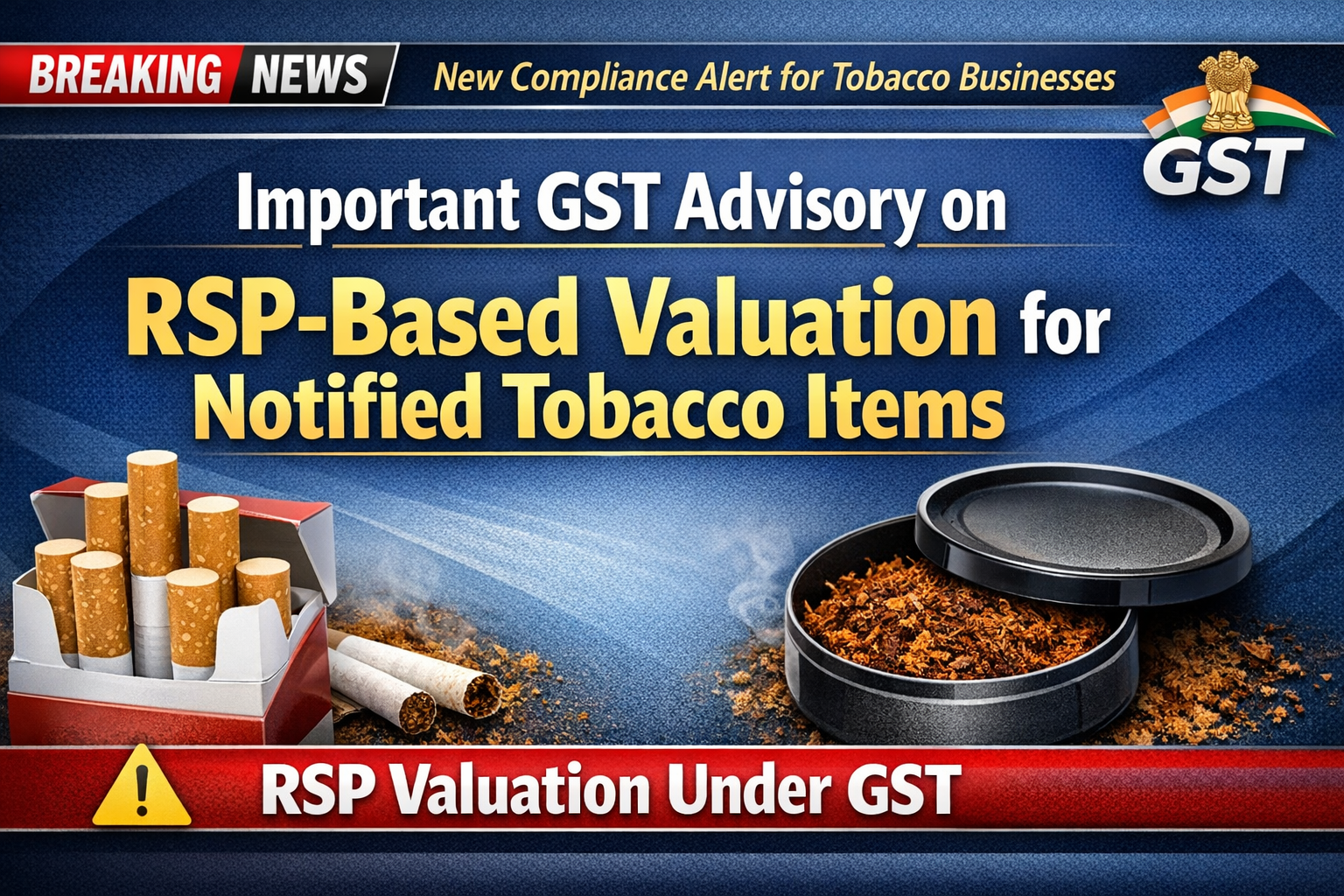Advisory on RSP-Based Valuation of Notified Tobacco Goods under GST