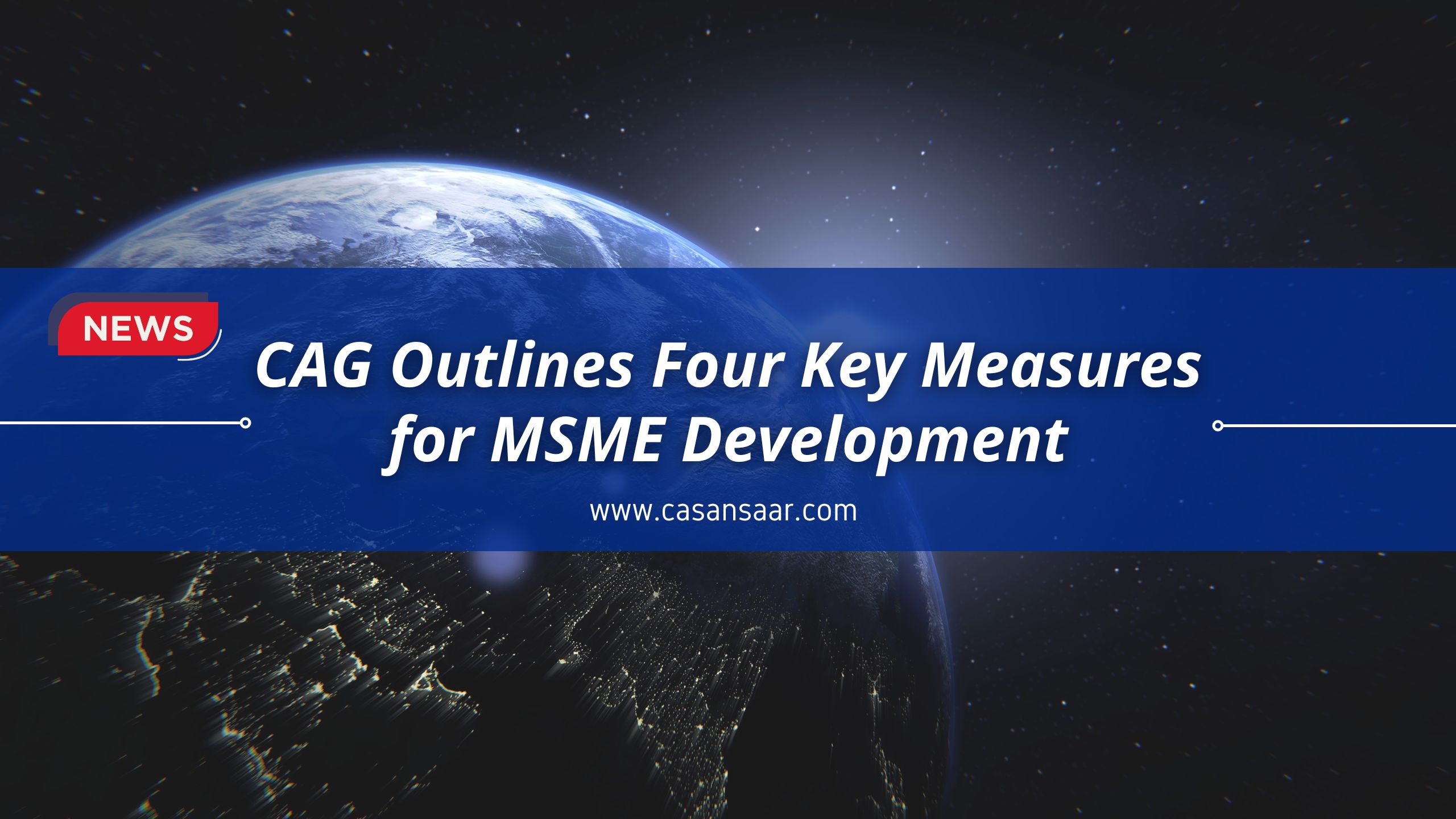 CAG Outlines Four Key Measures for MSME Development