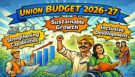 Budget 2026-27 Emphasises Sustainable Growth, Strengthening Capabilities and Inclusive Progress