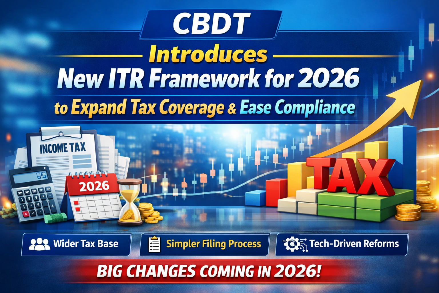 CBDT Introduces New ITR Framework for 2026 to Expand Tax Coverage and Ease Compliance