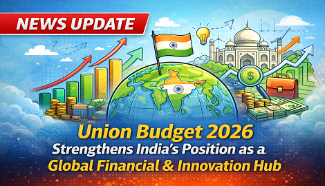 Union Budget 2026 Strengthens India's Position as a Global Financial and Innovation Hub