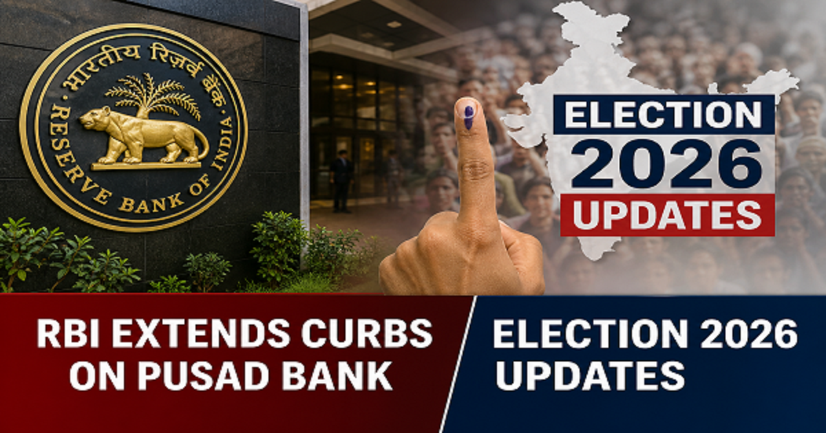 RBI Extends Curbs on Pusad Bank; Election 2026 Updates